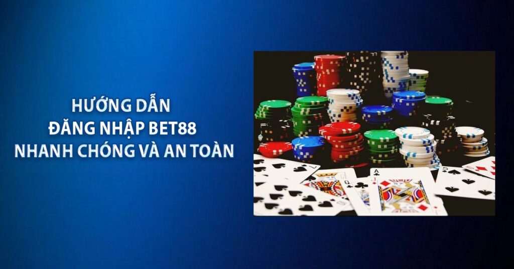 Hướng Dẫn Đăng Nhập BET88 Nhanh Chóng Và An Toàn