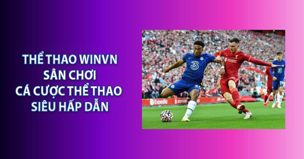 Thể Thao Winvn - Sân Chơi Cá Cược Thể Thao Siêu Hấp Dẫn